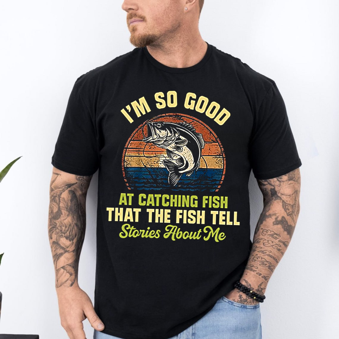 Funny Fishing T-Shirt, I’m So Good at Catching Fish Graphic Tee, Fisherman Gift Shirt