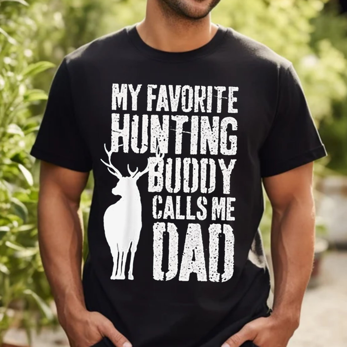 My Favorite Hunting Buddy Calls Me Dad T-Shirt, Deer Hunting Shirt for Dad, Funny Hunting Graphic Tee