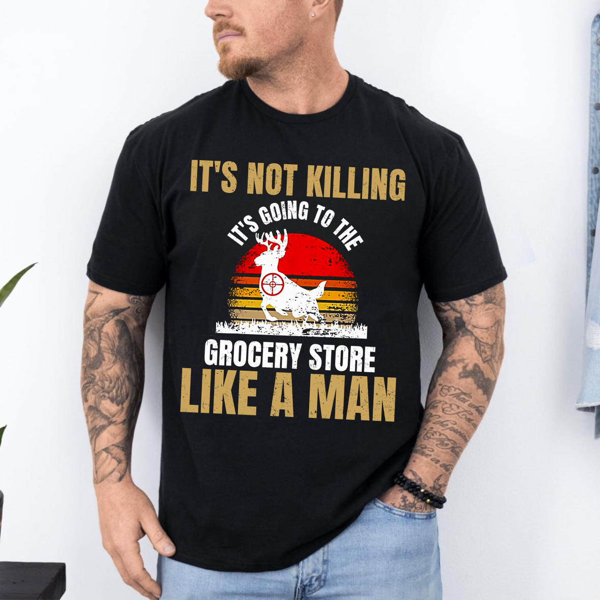 It’s Not Killing It’s Grocery Shopping Like a Man T-Shirt, Funny Deer Hunting Shirt Gift for Hunters