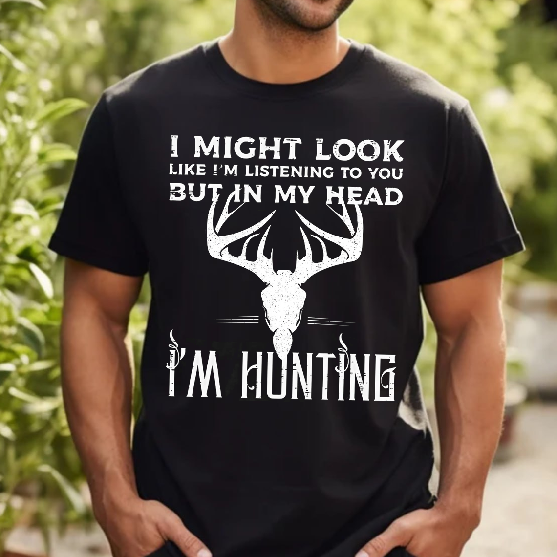 I Might Look Like I’m Listening But In My Head I’m Hunting T-Shirt, Funny Deer Hunting Shirt Gift for Hunters