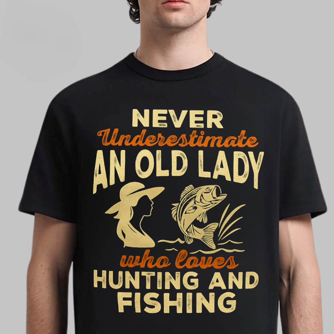 Never Underestimate An Old Lady Hunting and Fishing T-Shirt, Funny Outdoorswoman Shirt
