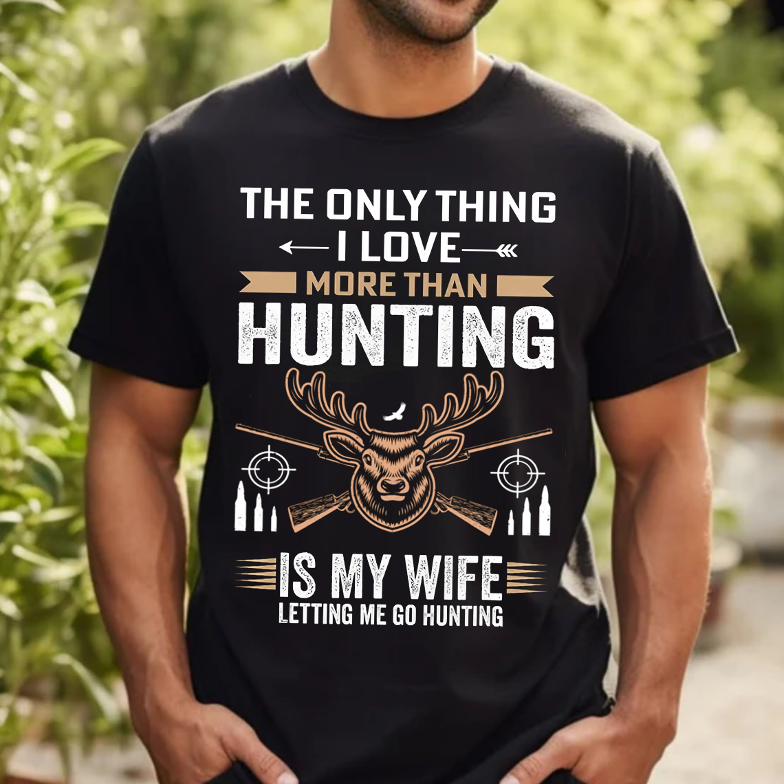 Funny Hunting T-Shirt, The Only Thing I Love More Than Hunting Is My Wife Tee, Deer Hunting Shirt