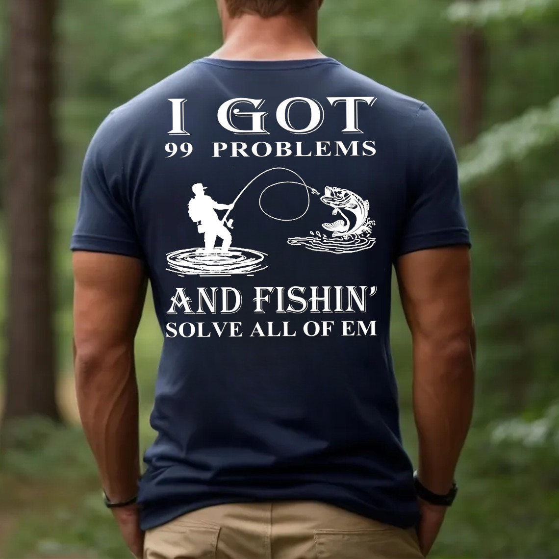 I Got 99 Problems But Fishing Solves All of Them T-Shirt, Funny Fisherman Gift Tee for Men
