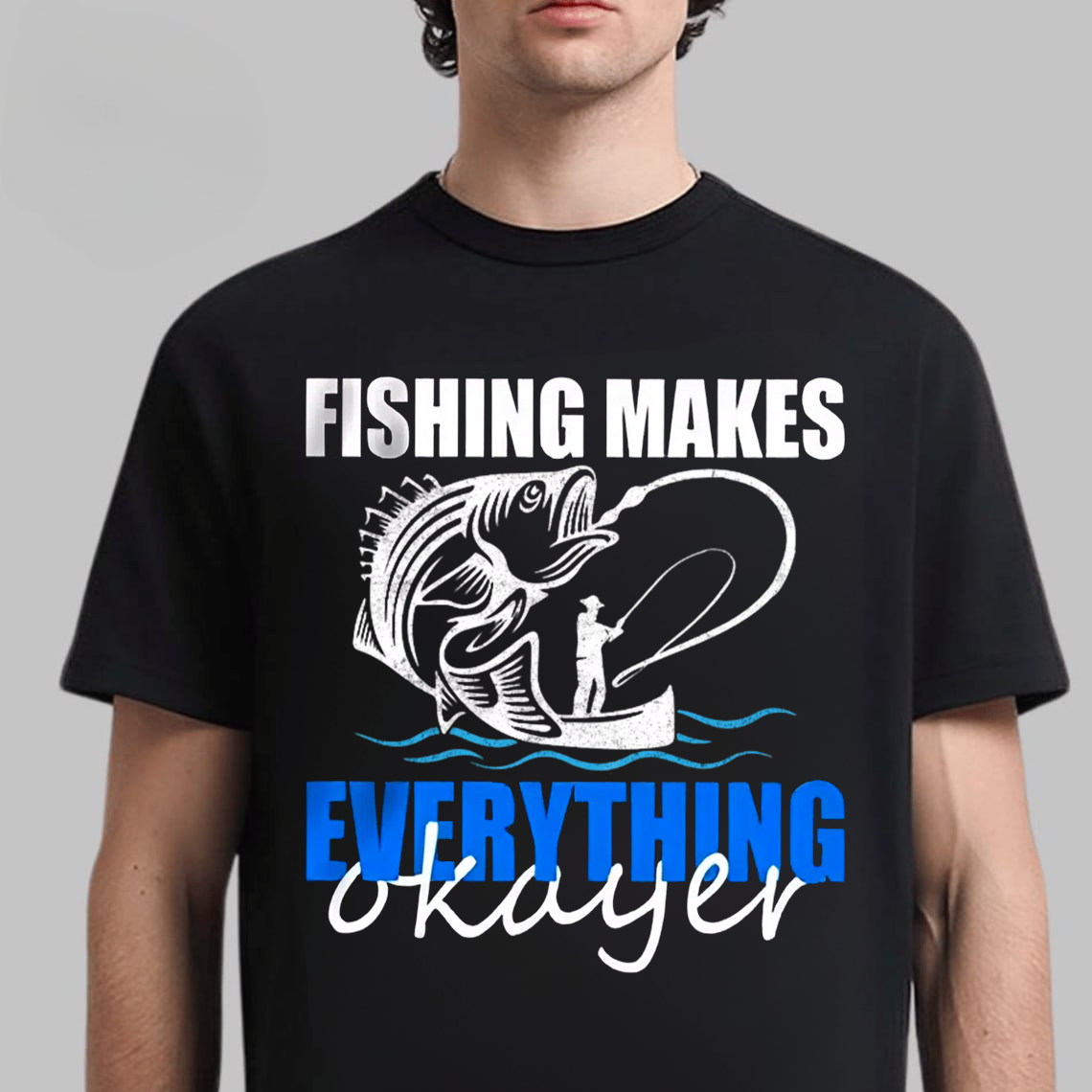 Funny Fishing T-Shirt, Fishing Makes Everything Okayer Bass Graphic Tee, Fisherman Humor Gift Shirt