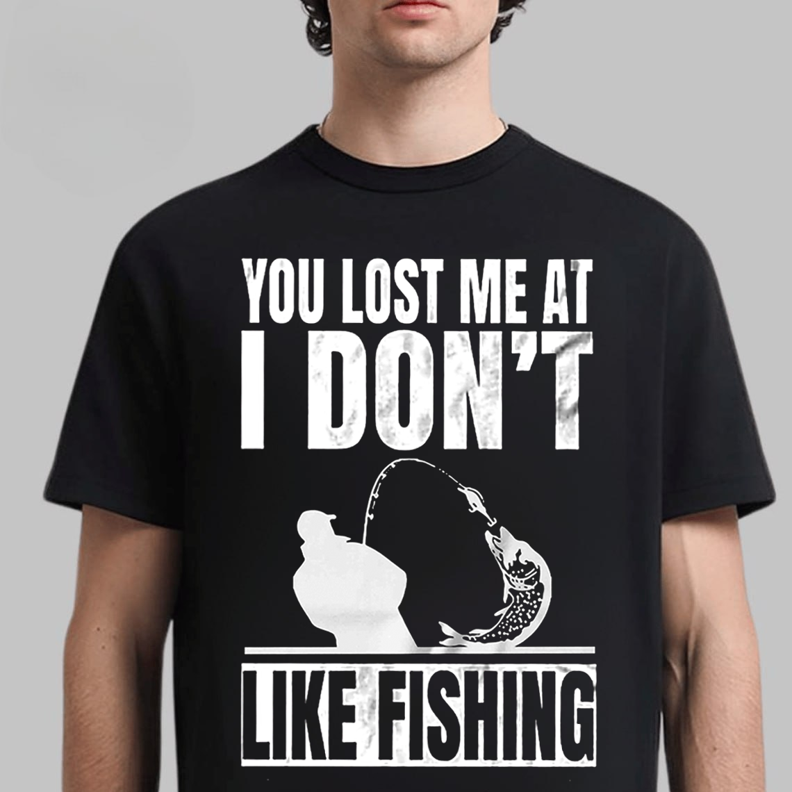 Funny Fishing T-Shirt, You Lost Me at I Don’t Like Fishing Graphic Tee, Fisherman Humor Gift Shirt
