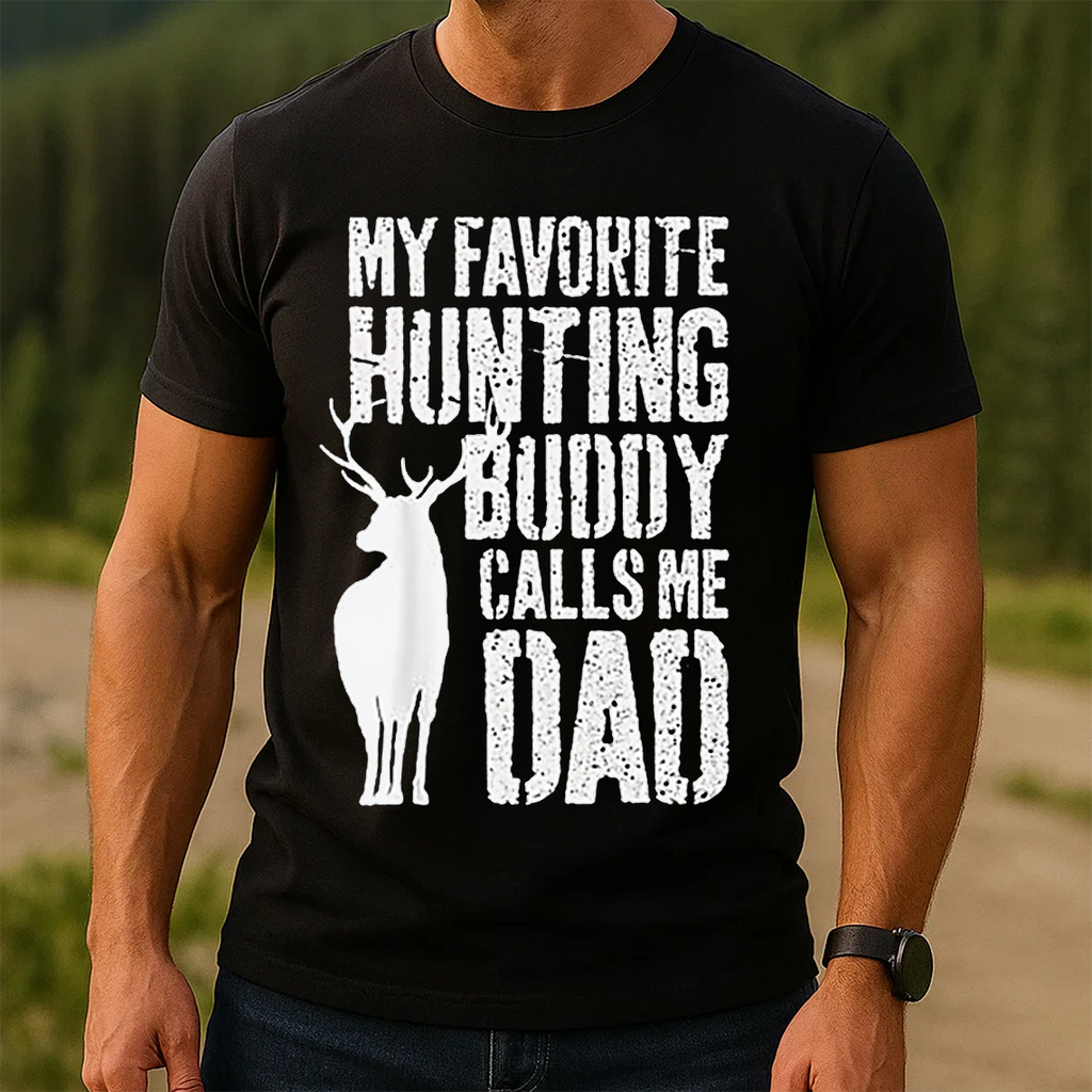 My Favorite Hunting Buddy Calls Me Dad T-Shirt, Deer Hunting Shirt for Dad, Funny Hunting Graphic Tee