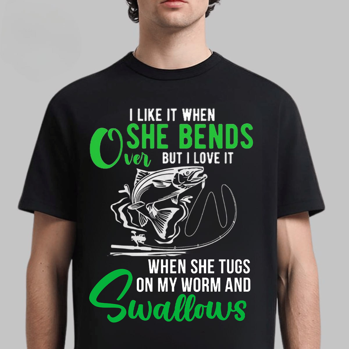 Funny Fishing T-Shirt, I Like It When She Bends Over But I Love It When She Swallows, Gift For Fishing Lover