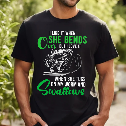 Funny Fishing T-Shirt, I Like It When She Bends Over But I Love It When She Swallows, Gift For Fishing Lover