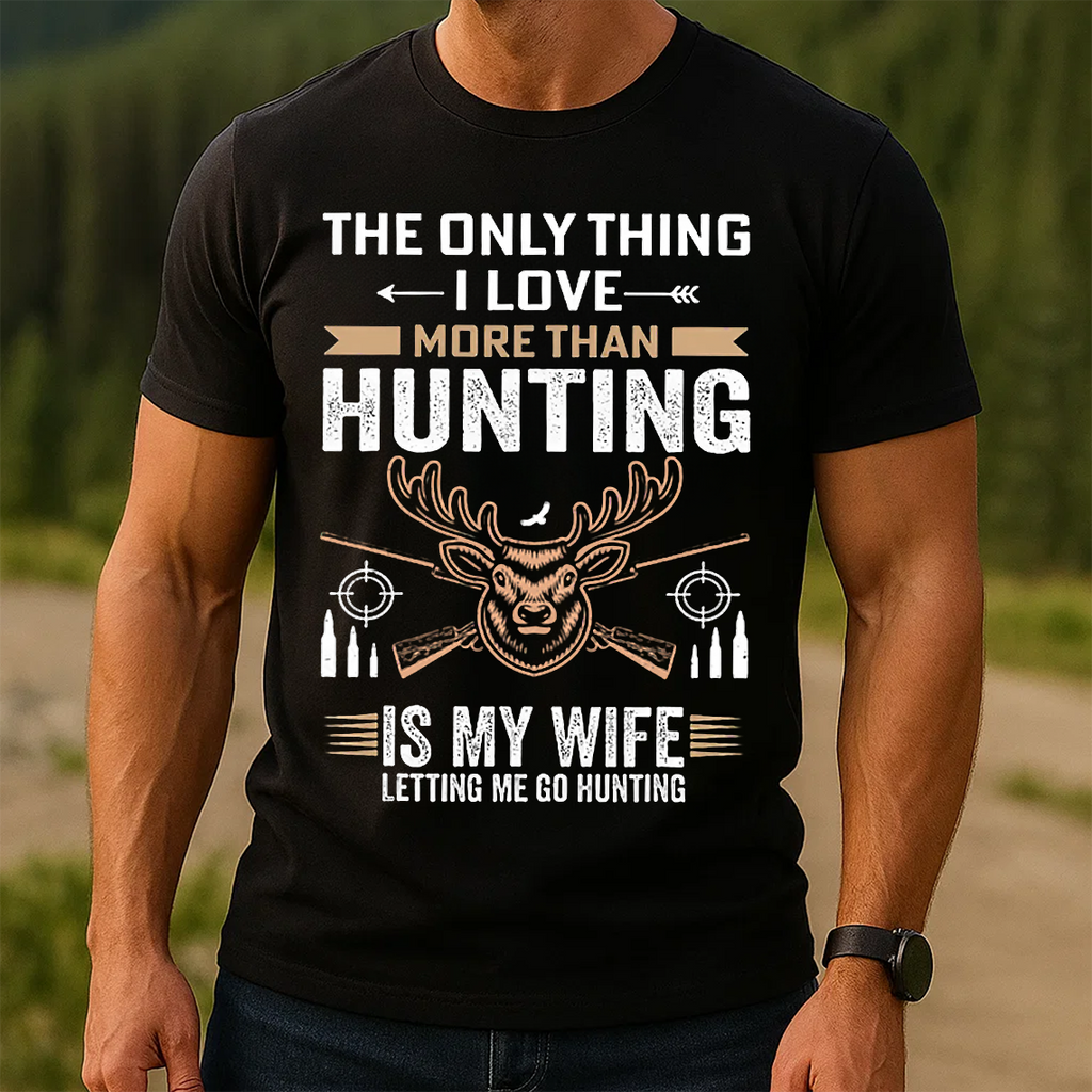 Funny Hunting T-Shirt, The Only Thing I Love More Than Hunting Is My Wife Tee, Deer Hunting Shirt