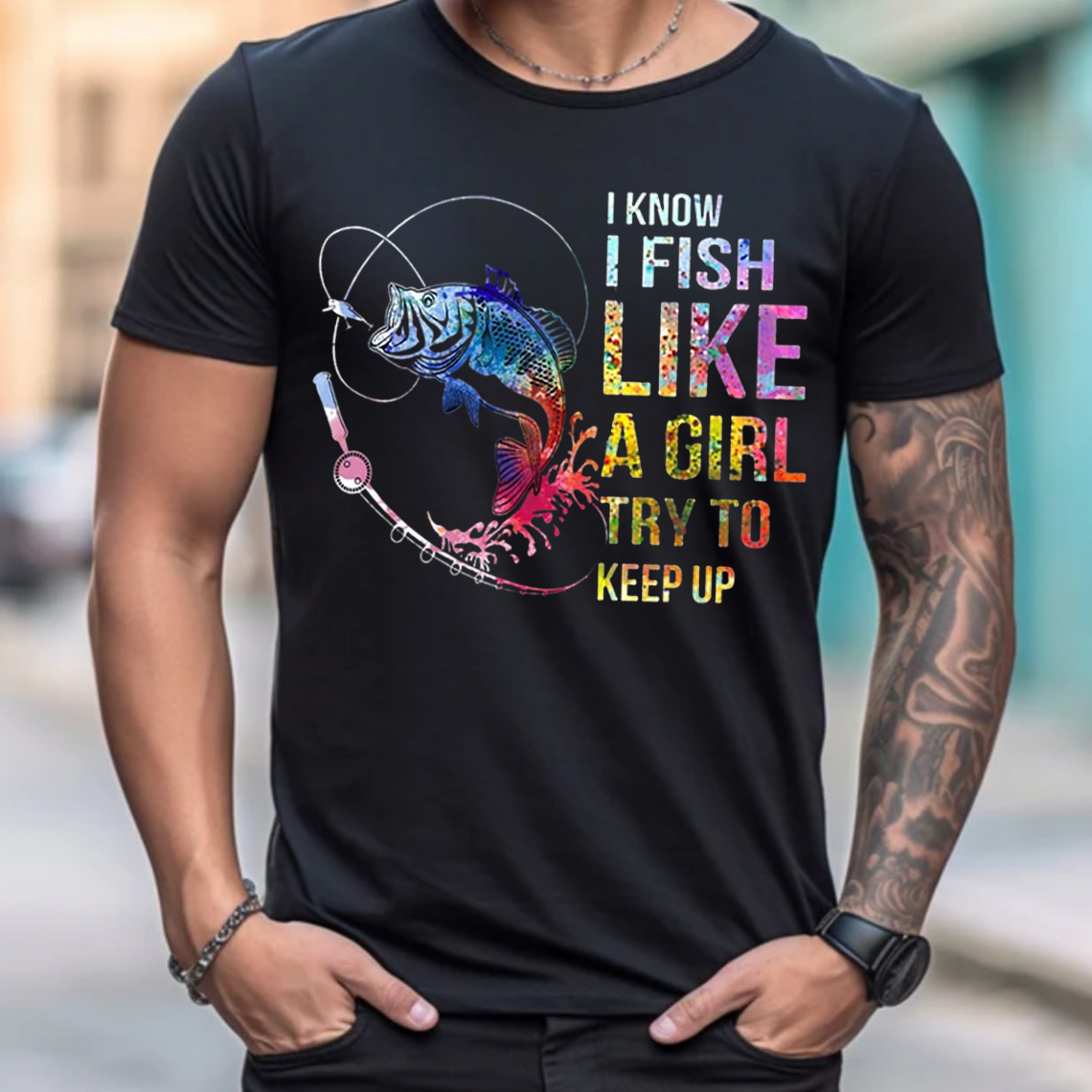I Fish Like a Girl T-Shirt, Funny Colorful Fishing Shirt, Fisher Graphic Tee