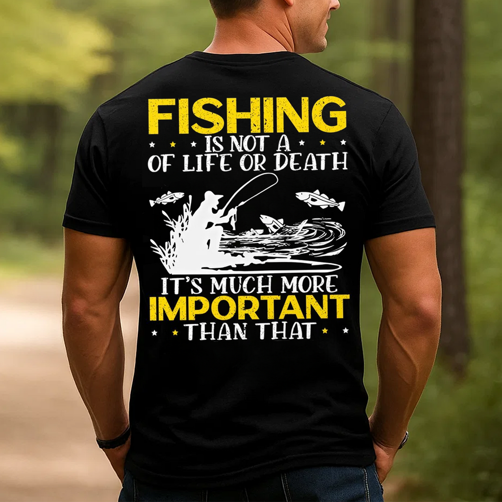 Fishing Is Not a Matter of Life or Death T-Shirt, Funny Fisherman Gift Tee for Men, Bass Fishing Shirt