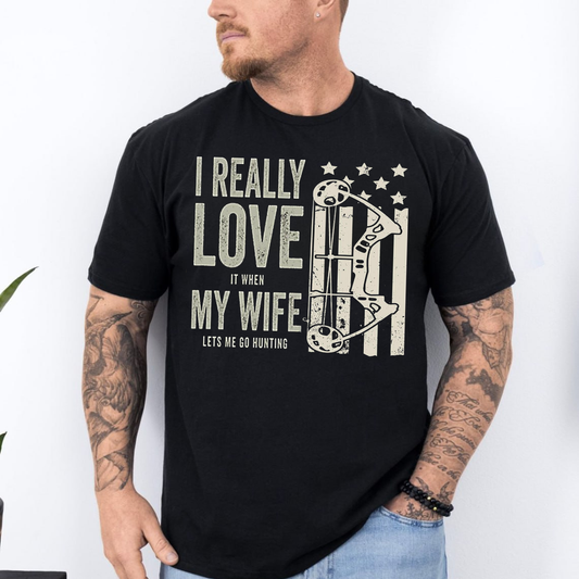 I Really Love It When My Wife Lets Me Go Hunting T-Shirt, Funny Hunting Shirt Gift for Hunters and Husbands