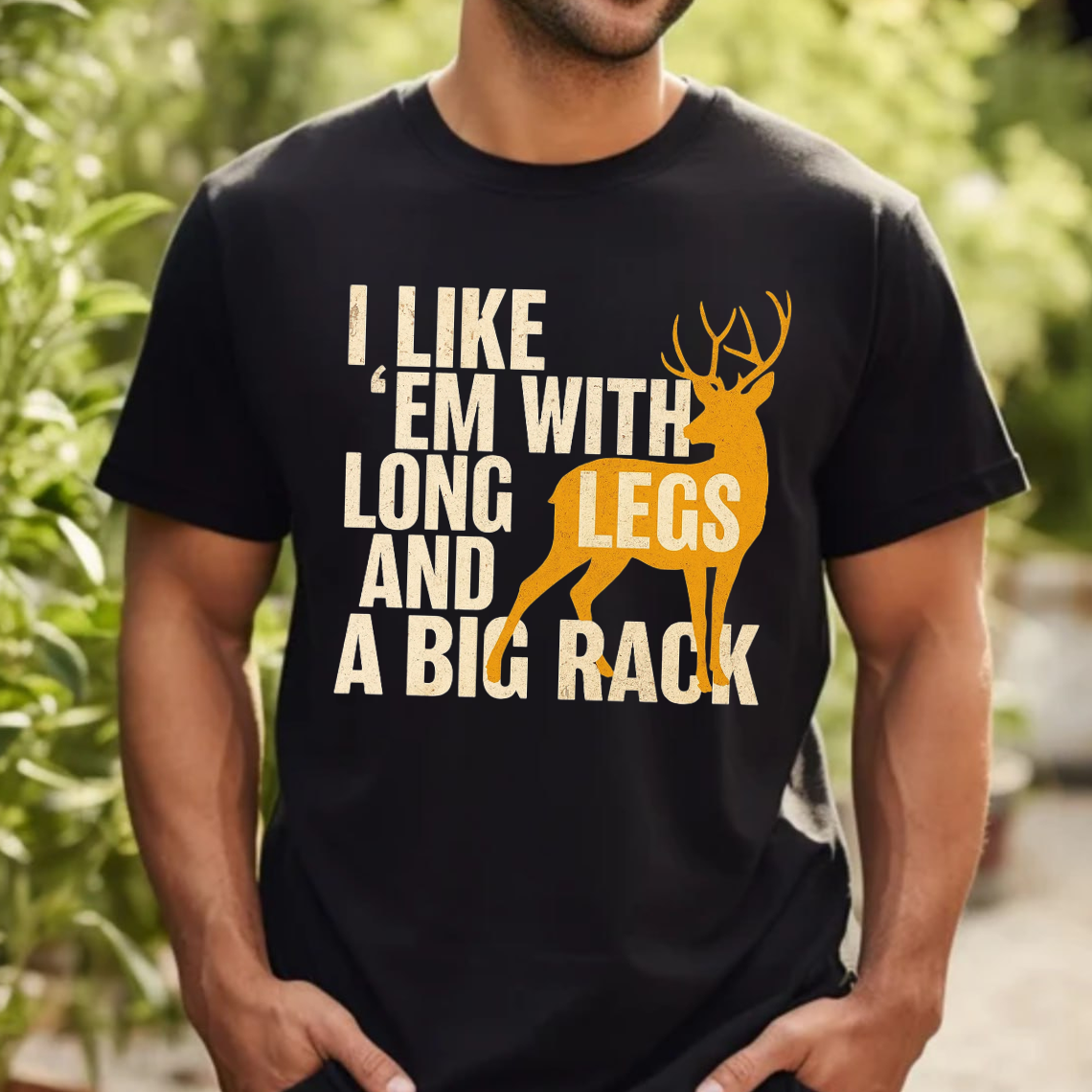 Funny Deer Hunting T-Shirt, I Like ‘Em with Long Legs and a Big Rack Shirt, Buck Hunting Graphic Tee Gift