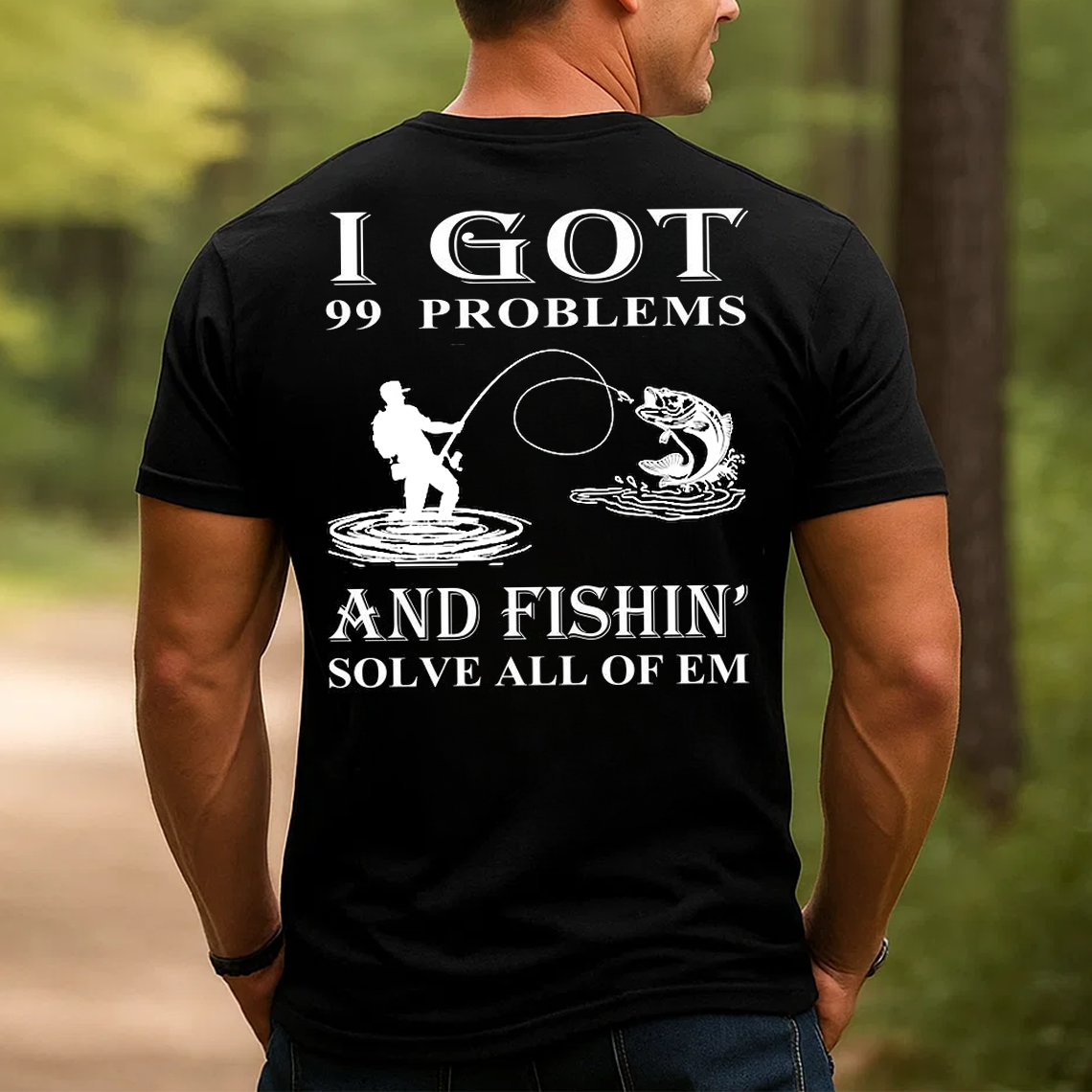 I Got 99 Problems But Fishing Solves All of Them T-Shirt, Funny Fisherman Gift Tee for Men