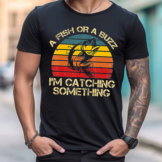 Funny Fishing T-Shirt, A Fish or a Buzz I’m Catching Something Retro Vintage Bass Graphic Tee Gift