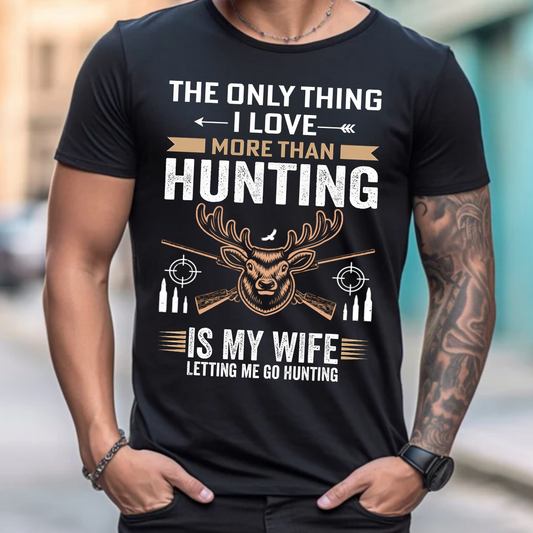 Funny Hunting T-Shirt, The Only Thing I Love More Than Hunting Is My Wife Tee, Deer Hunting Shirt