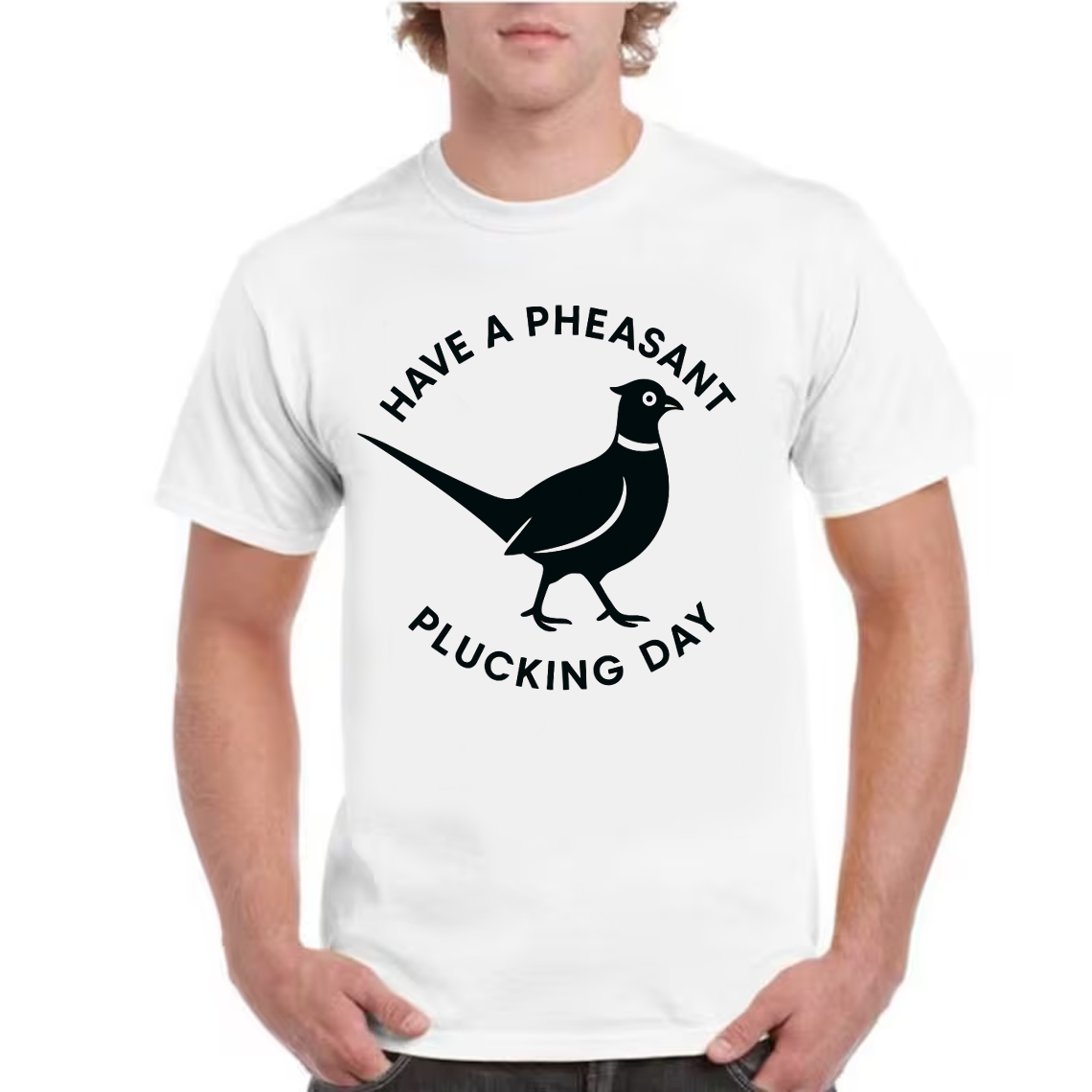 Funny Pheasant Hunting T-Shirt, "Have a Pheasant Plucking Day" Quote