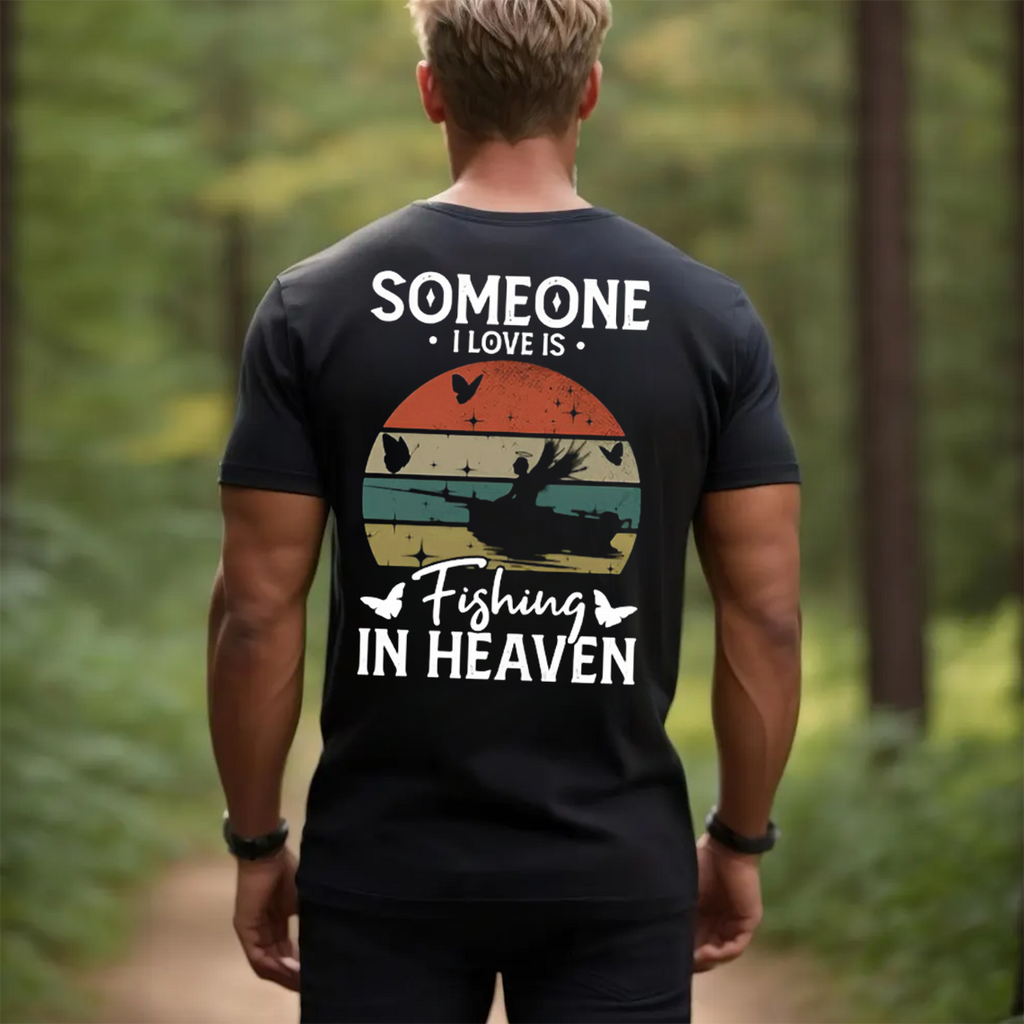 Someone I Love Is Fishing in Heaven T-Shirt, Memorial Tribute Fishing Shirt, Fisherman Graphic Tee Gift