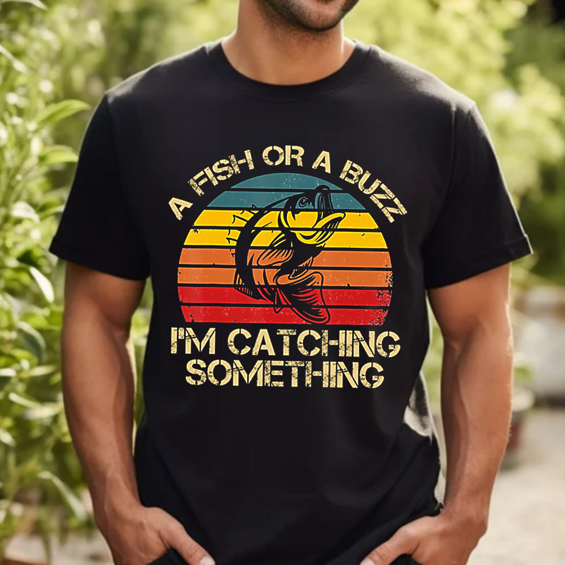 Funny Fishing T-Shirt, A Fish or a Buzz I’m Catching Something Retro Vintage Bass Graphic Tee Gift