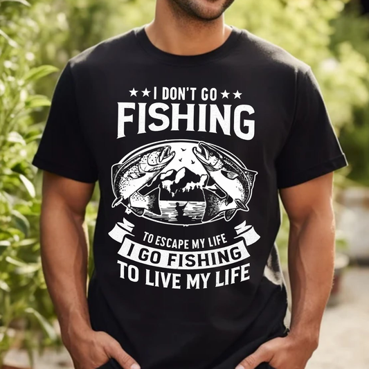 Funny Fishing T-Shirt, I Don’t Go Fishing to Escape My Life I Go Fishing to Live My Life Graphic Tee Gift