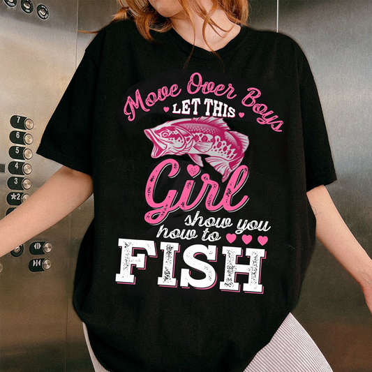 Move Over Boys Let This Girl Show You How to Fish T-Shirt, Funny Women Fishing Shirt