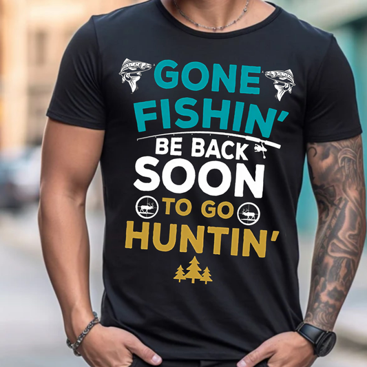 Gone Fishin’ Be Back Soon to Go Huntin’ T-Shirt , Funny Fishing and Hunting Shirt, Hunters & Fishermen Gift Tee