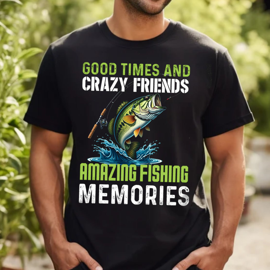 Funny Fishing T-Shirt, Good Times and Crazy Friends Amazing Fishing Memories Bass Graphic Tee Gift
