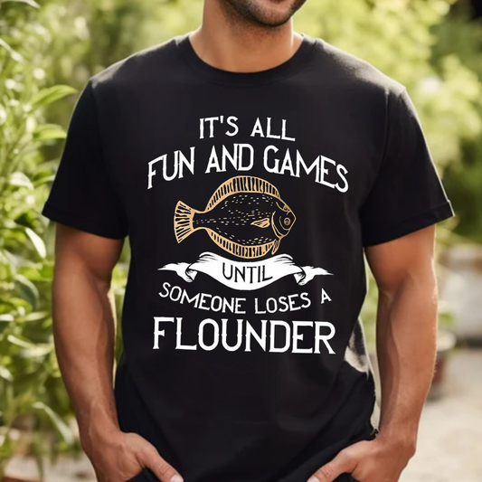Funny Flounder Fishing T-Shirt, It’s All Fun and Games Until Someone Loses a Flounder Tee for Fishermen