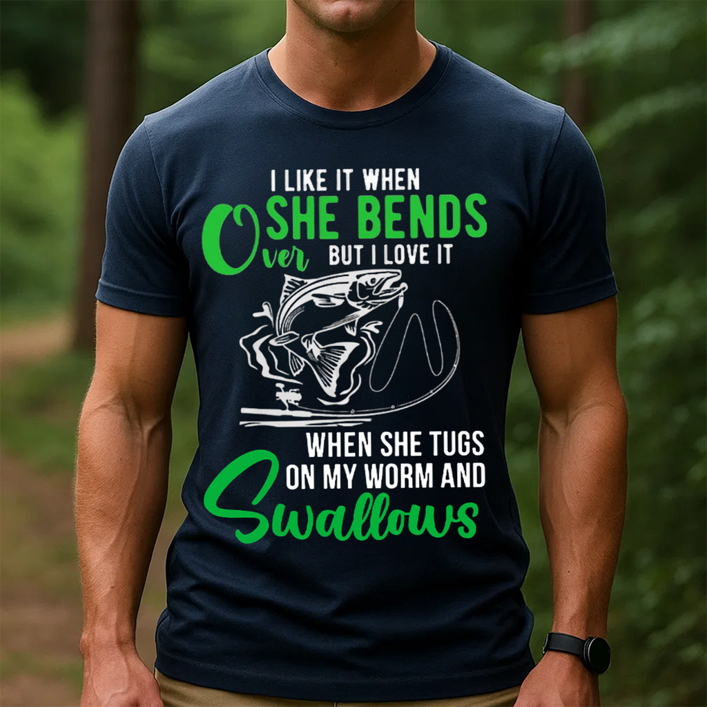Funny Fishing T-Shirt, I Like It When She Bends Over But I Love It When She Swallows, Gift For Fishing Lover