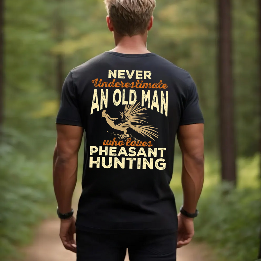 Never Underestimate an Old Man Who Loves Pheasant Hunting T-Shirt, Funny Hunting Shirt Gift for Hunters
