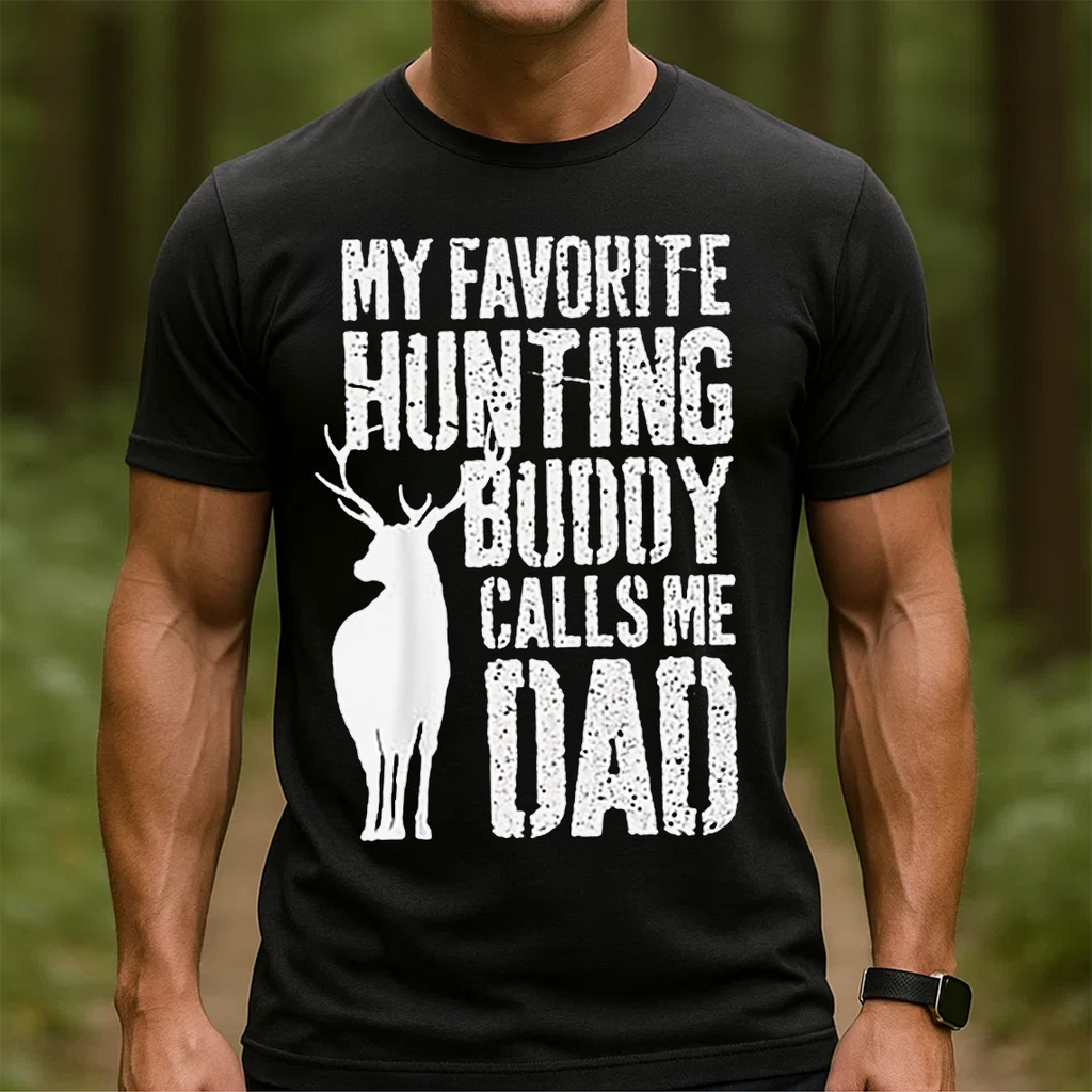 My Favorite Hunting Buddy Calls Me Dad T-Shirt, Deer Hunting Shirt for Dad, Funny Hunting Graphic Tee