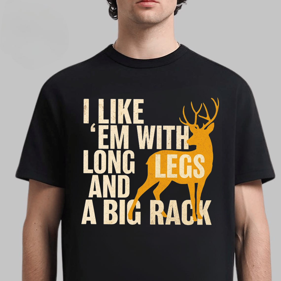 Funny Deer Hunting T-Shirt, I Like ‘Em with Long Legs and a Big Rack Shirt, Buck Hunting Graphic Tee Gift