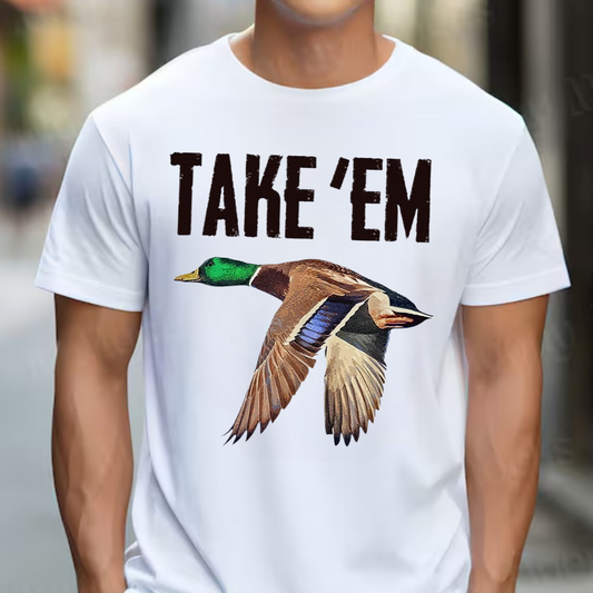 Take 'Em Duck Hunting T-Shirt, Waterfowl Hunting Shirt for Hunters, Funny Duck Hunting Gift