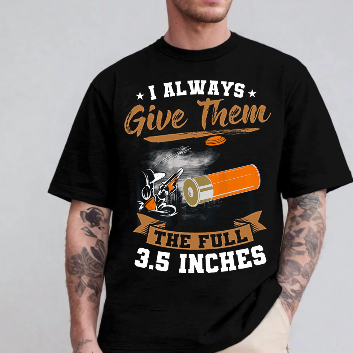 I Always Give Them The Full 3.5 Inches T-Shirt, Funny Hunting Shotgun Tee, Clay Shooting Skeet Trap Shirt for Hunters