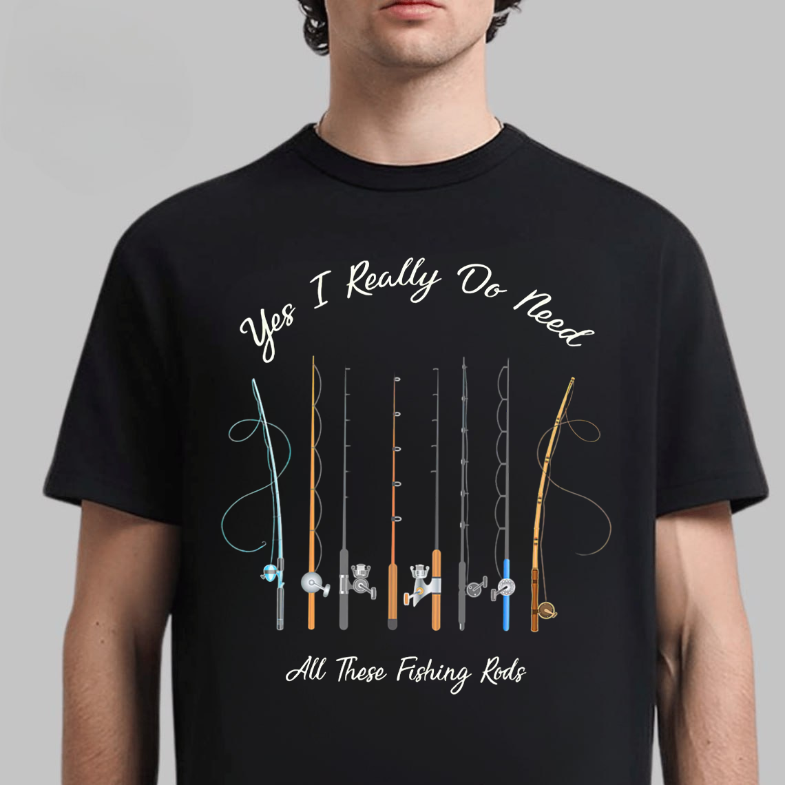 Funny Fishing T-Shirt, Yes I Really Do Need All These Fishing Rods Graphic Tee, Fisherman Gift Shirt