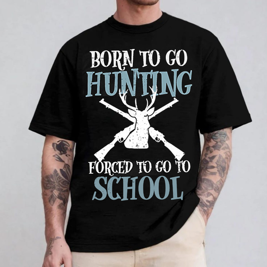 Born to Go Hunting Forced to Go to School T-Shirt, Funny Deer Hunting Shirt Gift for Hunters