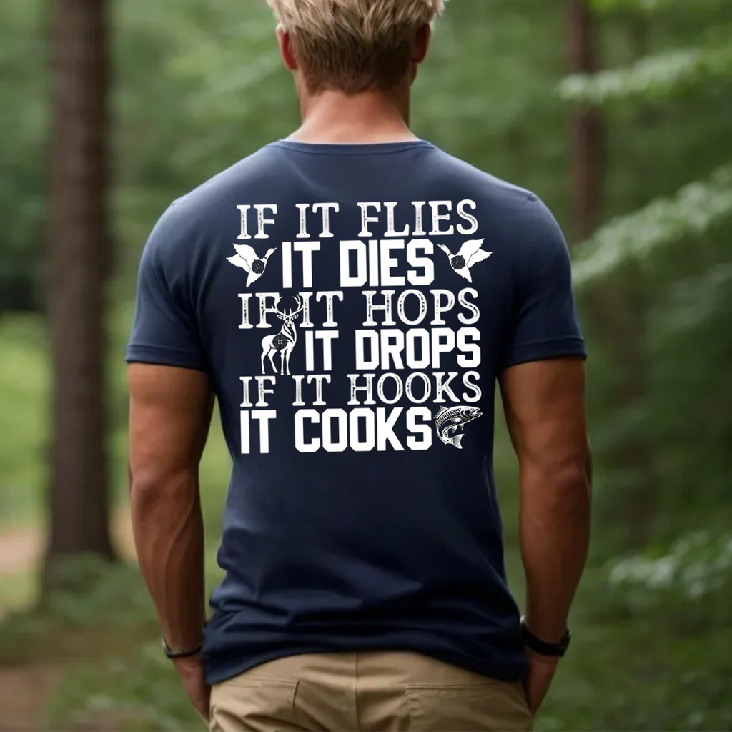 Funny Hunting Fishing T-Shirt, If It Flies It Dies If It Hops It Drops If It Hooks It Cooks Tee for Men