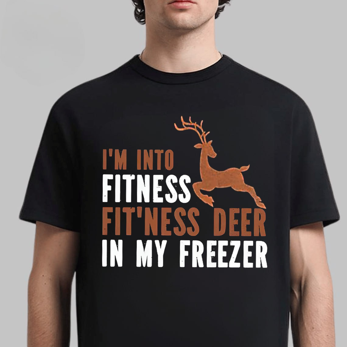 Funny Hunting T-Shirt, I’m Into Fitness Fit’ness Deer in My Freezer Shirt for Hunters
